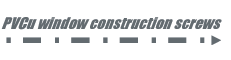 PVCu Window construction screws PVCu Window screws